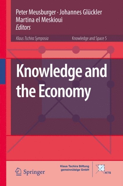 Martina Meskioui, Johannes Gluckler, Peter Meusburger - Knowledge and the Economy, E-bok