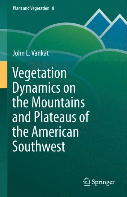 John Vankat - Vegetation Dynamics on the Mountains and Plateaus of the American Southwest, E-bok