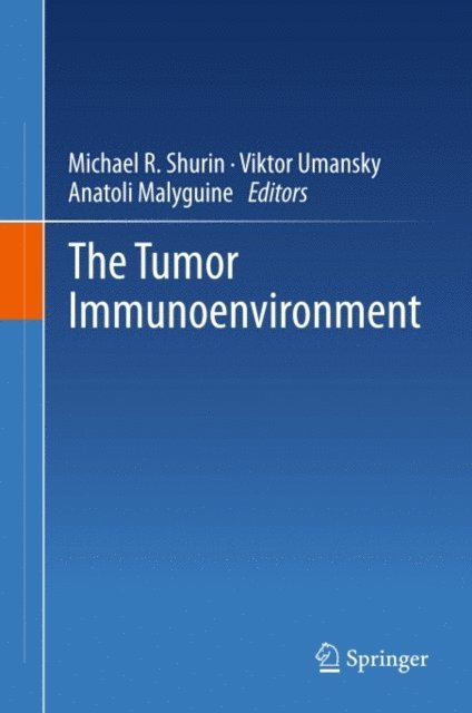 Anatoli Malyguine, Viktor Umansky, Michael R Shurin - Tumor Immunoenvironment, E-bok