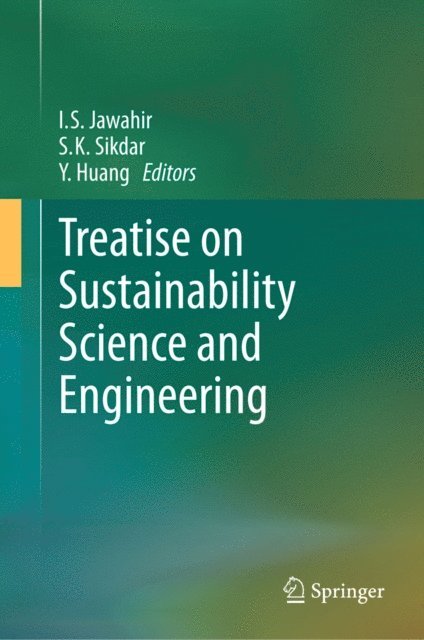 Y. Huang, S.K. Sikdar, I.S. Jawahir - Treatise on Sustainability Science and Engineering, E-bok