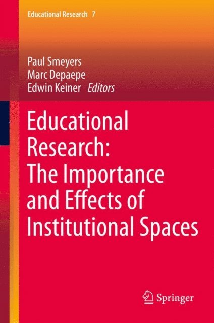 Edwin Keiner, Marc Depaepe, Paul Smeyers - Educational Research: The Importance and Effects of Institutional Spaces, E-bok