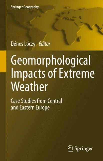Denes Loczy - Geomorphological impacts of extreme weather, E-bok