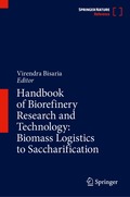 Handbook of Biorefinery Research and Technology: Biomass Logistics to Saccharification