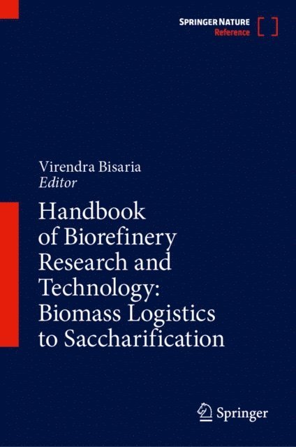 Virendra Bisaria - Handbook of Biorefinery Research and Technology: Biomass Logistics to Saccharification, E-bok