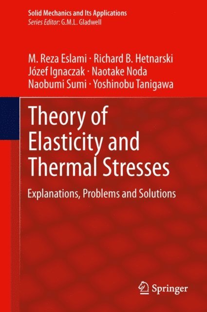 Yoshinobu Tanigawa, Naobumi Sumi, Naotake Noda, Jozef Ignaczak, Richard B. Hetnarski, M. Reza Eslami - Theory of Elasticity and Thermal Stresses, E-bok