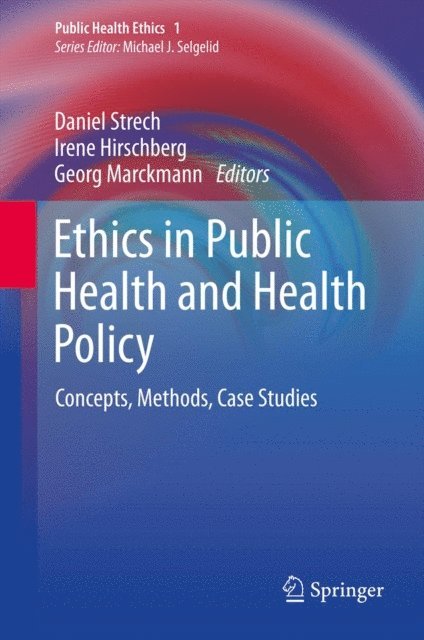 Georg Marckmann, Irene Hirschberg, Daniel Strech - Ethics in Public Health and Health Policy, E-bok