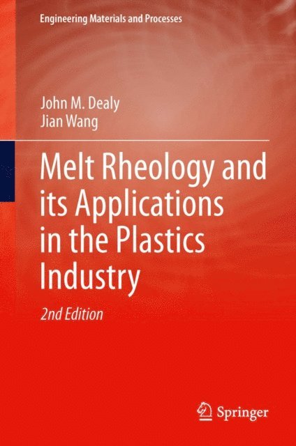 Jian Wang, John M Dealy - Melt Rheology and its Applications in the Plastics Industry, E-bok