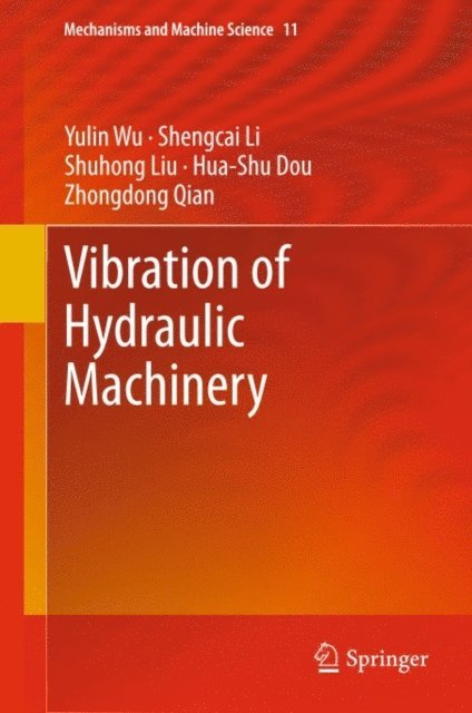 Zhongdong Qian, Hua-Shu Dou, Shuhong Liu, Shengcai Li, Yulin Wu - Vibration of Hydraulic Machinery, E-bok