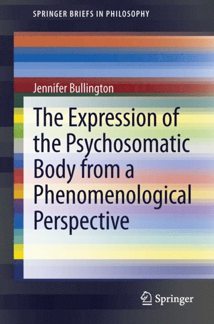 Jennifer Bullington - Expression of the Psychosomatic Body from a Phenomenological Perspective, E-bok. Tillgänglighet: Lägg i varukorg