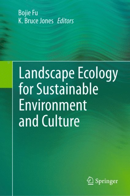 Bruce Jones K, Bojie Fu - Landscape Ecology for Sustainable Environment and Culture, E-bok