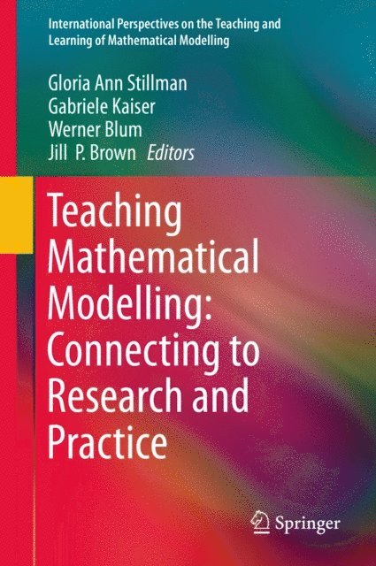 Jill P. Brown, Werner Blum, Gabriele Kaiser, Gloria Ann Stillman - Teaching Mathematical Modelling: Connecting to Research and Practice, E-bok