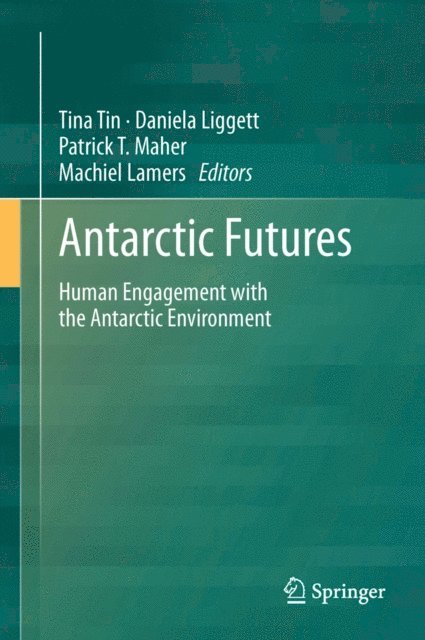 Machiel Lamers, Patrick T Maher, Daniela Liggett, Tina Tin - Antarctic Futures, E-bok