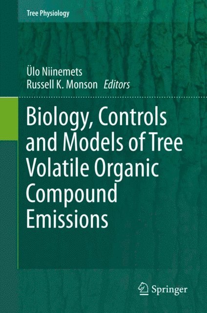 Russell K. Monson, Ulo Niinemets - Biology, Controls and Models of Tree Volatile Organic Compound Emissions, E-bok