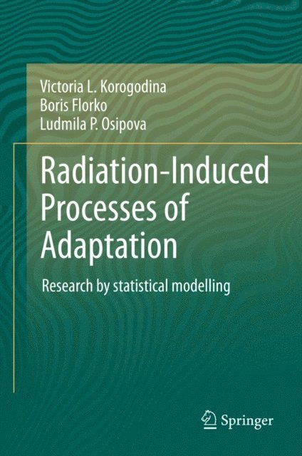 Ludmila P. Osipova, Boris Florko, Victoria L. Korogodina - Radiation-Induced Processes of Adaptation, E-bok