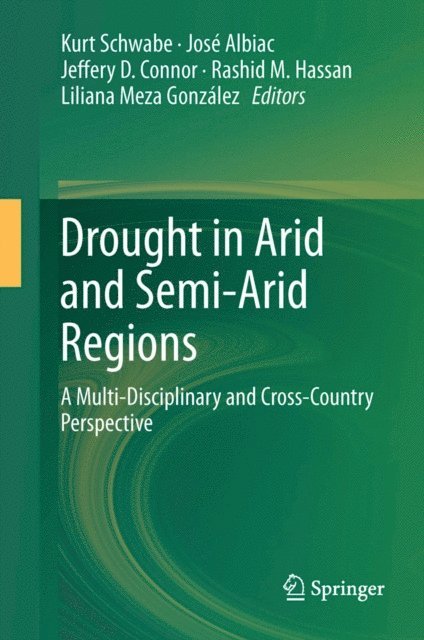 Liliana Meza Gonzalez, Rashid M. Hassan, Jeffery D. Connor, Jose Albiac, Kurt Schwabe - Drought in Arid and Semi-Arid Regions, E-bok