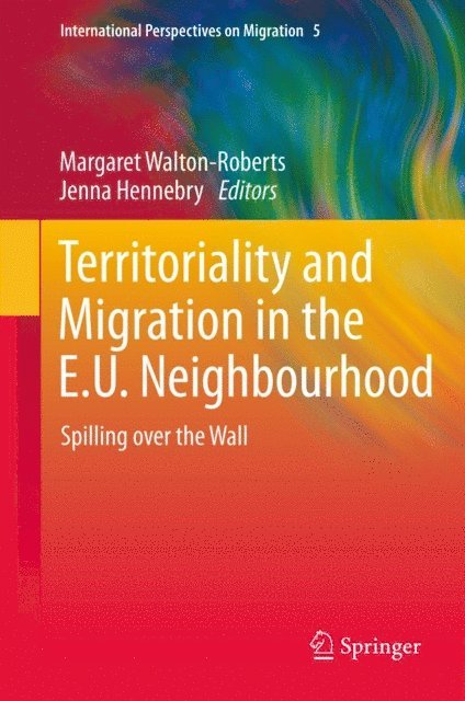 Jenna Hennebry, Margaret Walton-Roberts - Territoriality and Migration in the E.U. Neighbourhood, E-bok