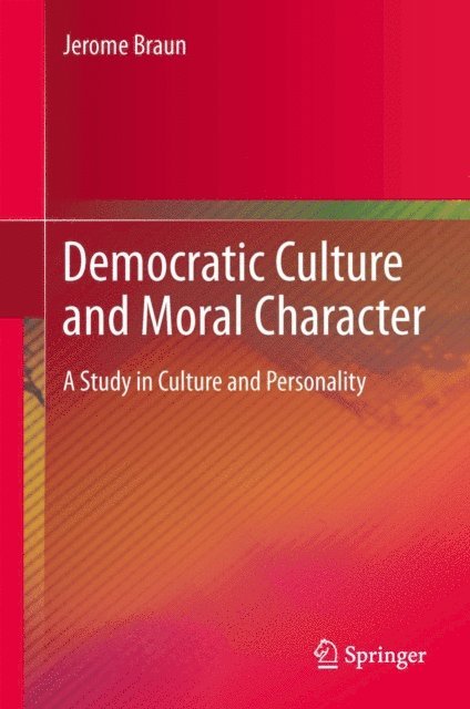 Jerome Braun - Democratic Culture and Moral Character, E-bok