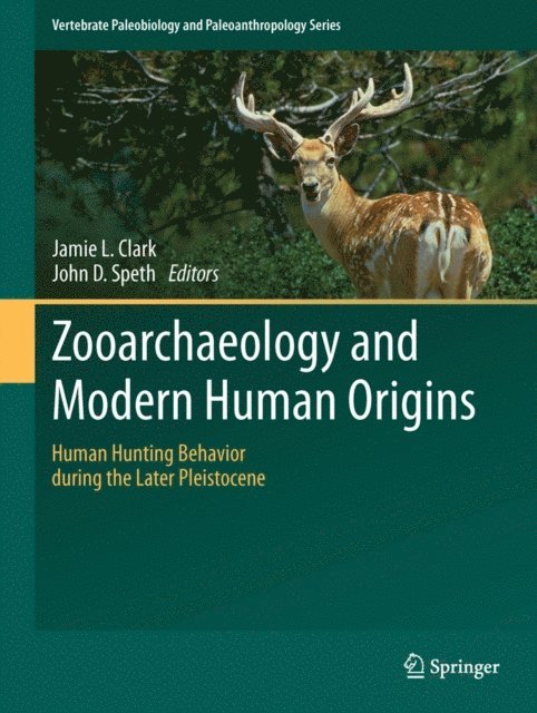 John D. Speth, Jamie L. Clark - Zooarchaeology and Modern Human Origins, E-bok