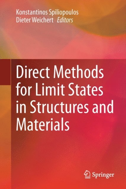 Dieter Weichert, Konstantinos Spiliopoulos - Direct Methods for Limit States in Structures and Materials, E-bok
