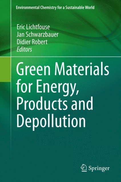 Didier Robert, Jan Schwarzbauer, Eric Lichtfouse - Green Materials for Energy, Products and Depollution, E-bok