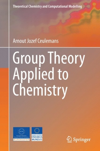 Arnout Jozef Ceulemans - Group Theory Applied to Chemistry, E-bok