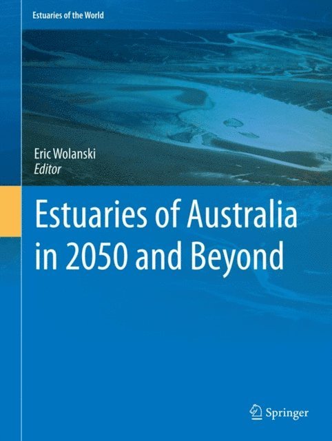 Eric Wolanski - Estuaries of Australia in 2050 and beyond, E-bok