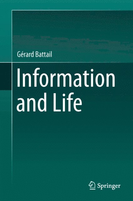 Gerard Battail - Information and Life, E-bok