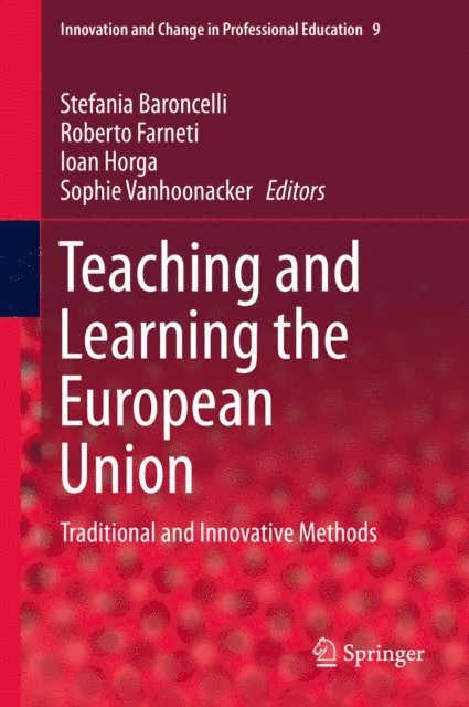 Sophie Vanhoonacker, Ioan Horga, Roberto Farneti, Stefania Baroncelli - Teaching and Learning the European Union, E-bok