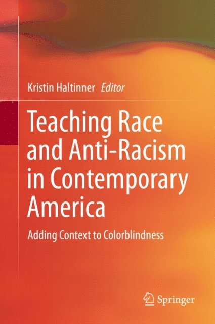 Kristin Haltinner - Teaching Race and Anti-Racism in Contemporary America, E-bok