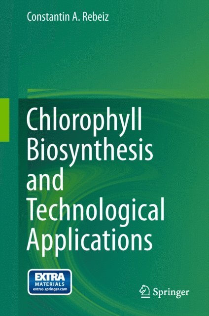 Constantin A. Rebeiz - Chlorophyll Biosynthesis and Technological Applications, E-bok