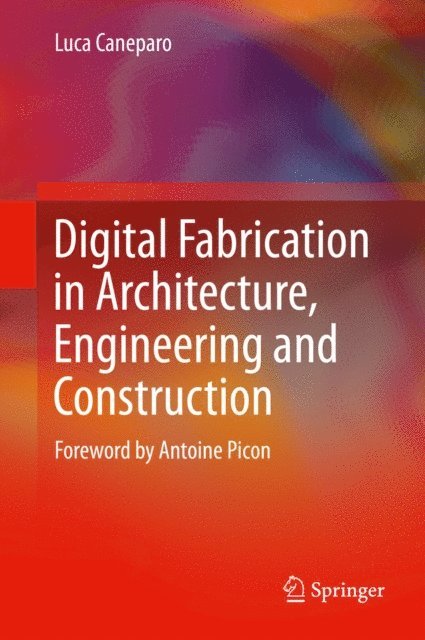 Luca Caneparo - Digital Fabrication in Architecture, Engineering and Construction, E-bok