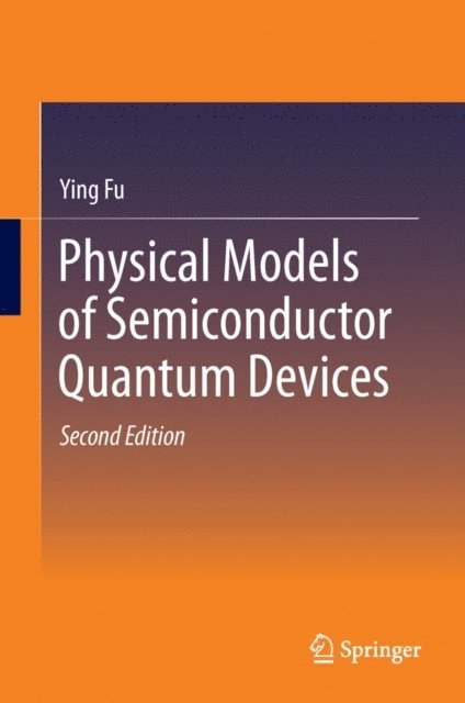 Ying Fu - Physical Models of Semiconductor Quantum Devices, E-bok
