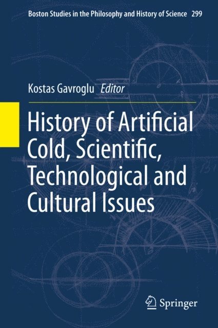 Kostas Gavroglu - History of Artificial Cold, Scientific, Technological and Cultural Issues, E-bok