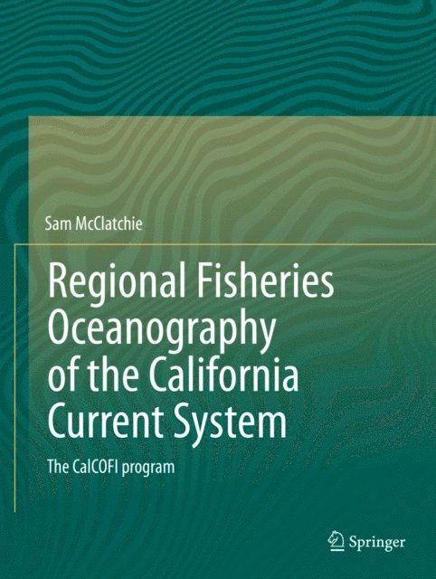 Sam McClatchie - Regional Fisheries Oceanography of the California Current System, E-bok