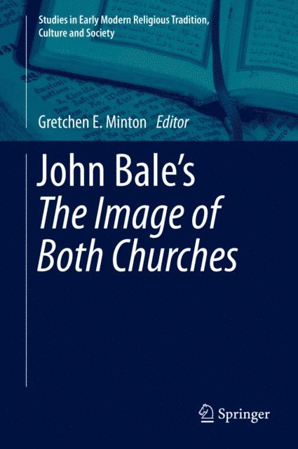 Gretchen E. Minton - John Bale's 'The Image of Both Churches', E-bok