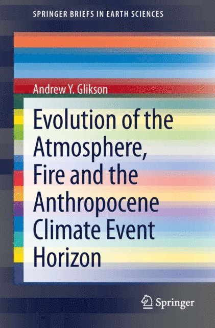 Andrew Y. Glikson - Evolution of the Atmosphere, Fire and the Anthropocene Climate Event Horizon, E-bok