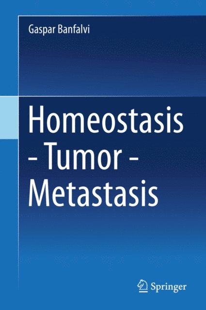 Gaspar Banfalvi - Homeostasis - Tumor - Metastasis, E-bok