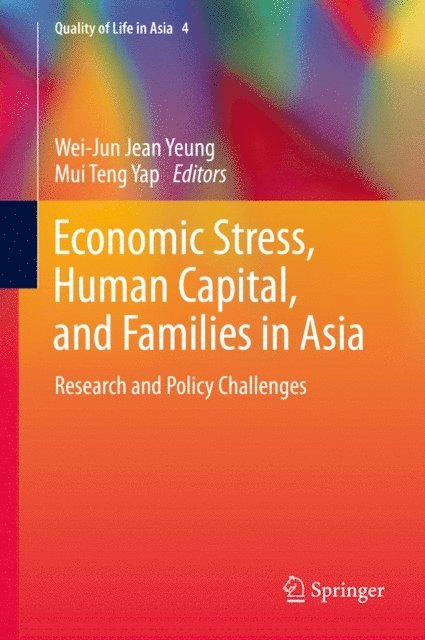 Mui Teng Yap, Wei-Jun Jean Yeung - Economic Stress, Human Capital, and Families in Asia, E-bok