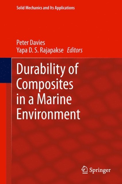 Yapa D.S. Rajapakse, Peter Davies - Durability of Composites in a Marine Environment, E-bok