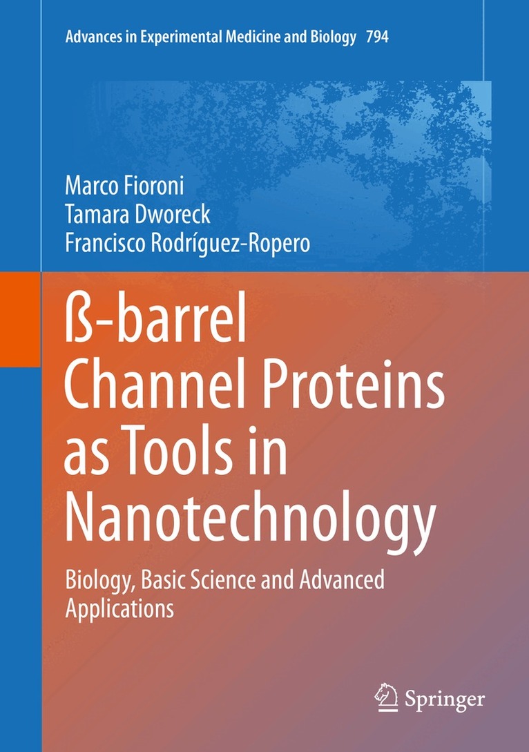 Marco Fioroni, Tamara Dworeck, Francisco Rodriguez-Ropero - ß-barrel Channel Proteins as Tools in Nanotechnology, Inbunden
