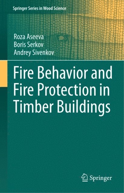 Andrey Sivenkov, Boris Serkov, Roza Aseeva - Fire Behavior and Fire Protection in Timber Buildings, E-bok