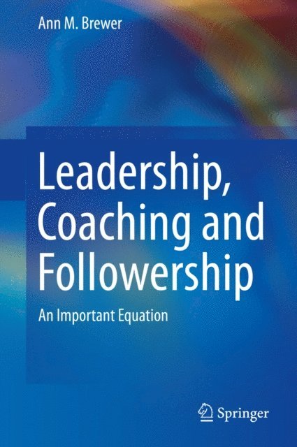 Ann M. Brewer - Leadership, Coaching and Followership, E-bok