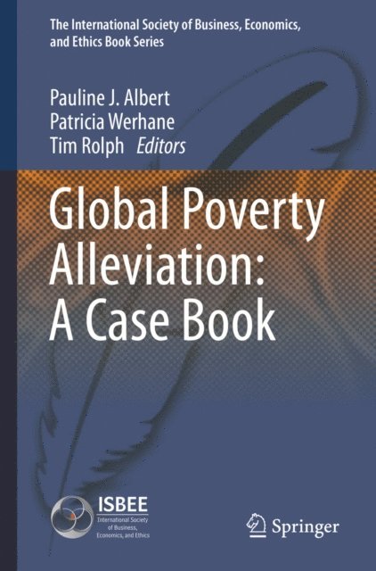 Tim Rolph, Patricia Werhane, Pauline J. Albert - Global Poverty Alleviation: A Case Book, E-bok
