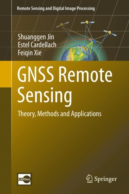 Feiqin Xie, Estel Cardellach, Shuanggen Jin - GNSS Remote Sensing, E-bok
