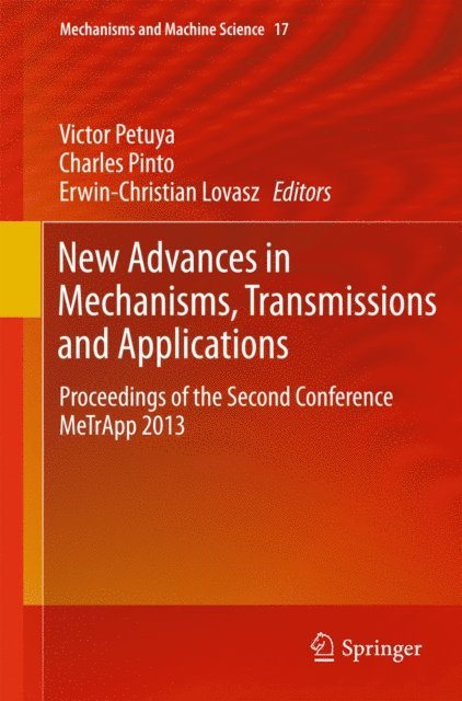 Erwin-Christian Lovasz, Charles Pinto, Victor Petuya - New Advances in Mechanisms, Transmissions and Applications, E-bok