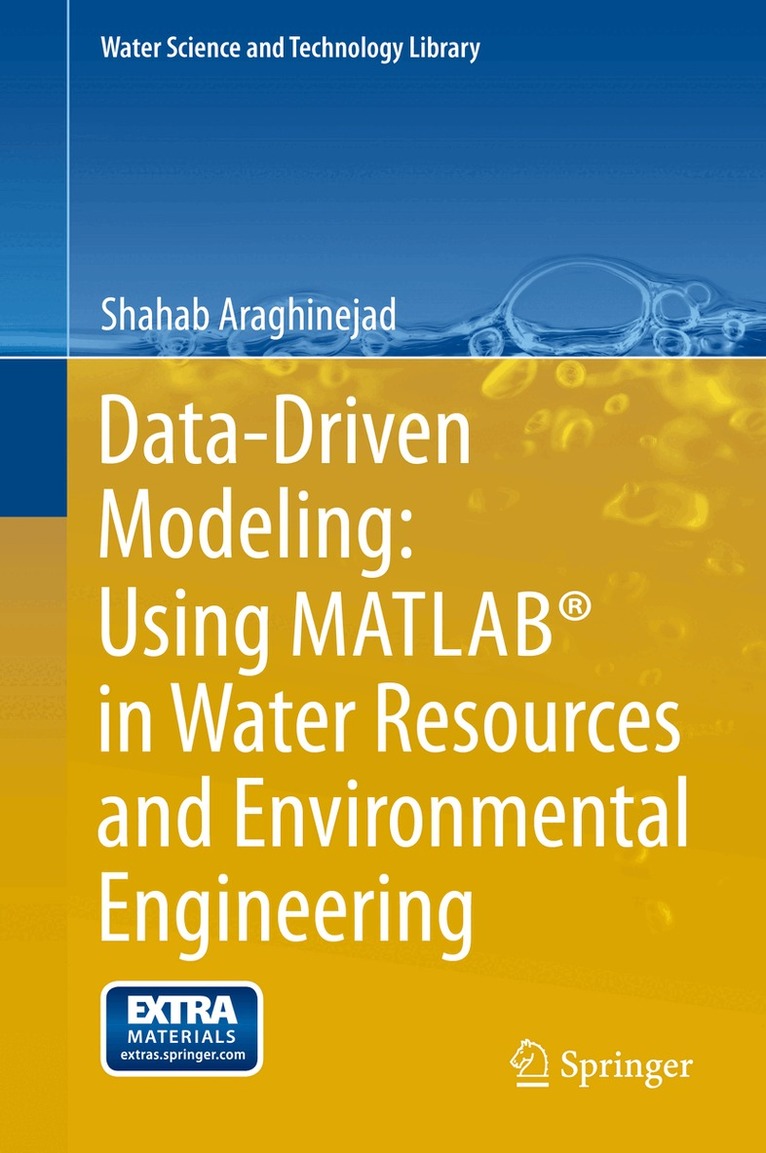 Shahab Araghinejad - Data-Driven Modeling: Using MATLAB® in Water Resources and Environmental Engineering, Inbunden