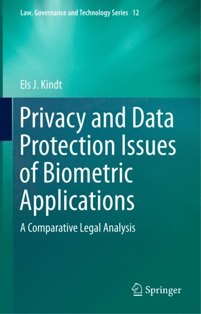Els J. Kindt - Privacy and Data Protection Issues of Biometric Applications, E-bok
