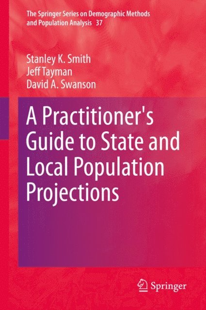 David A. Swanson, Jeff Tayman, Stanley K. Smith - Practitioner's Guide to State and Local Population Projections, E-bok