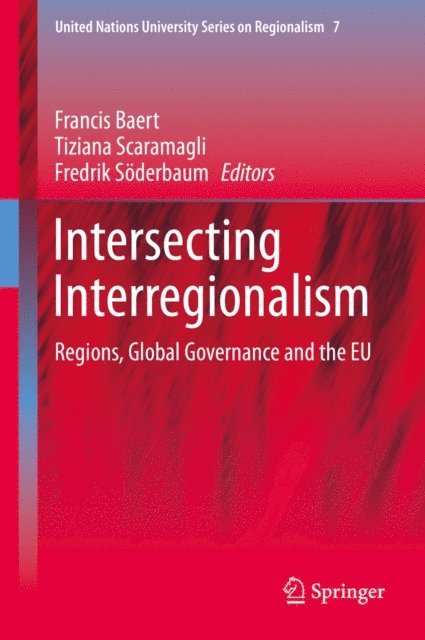 Fredrik Soderbaum, Tiziana Scaramagli, Francis Baert - Intersecting Interregionalism, E-bok
