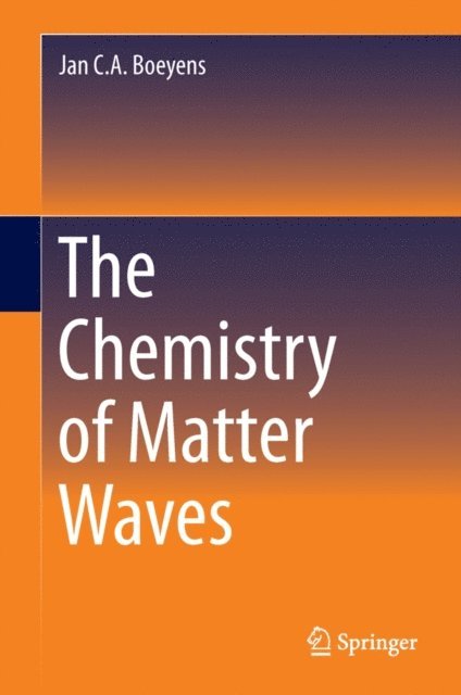 Jan C.A. Boeyens - Chemistry of Matter Waves, E-bok